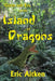 Good and Evil on the Island of Dragons by Eric Aitken