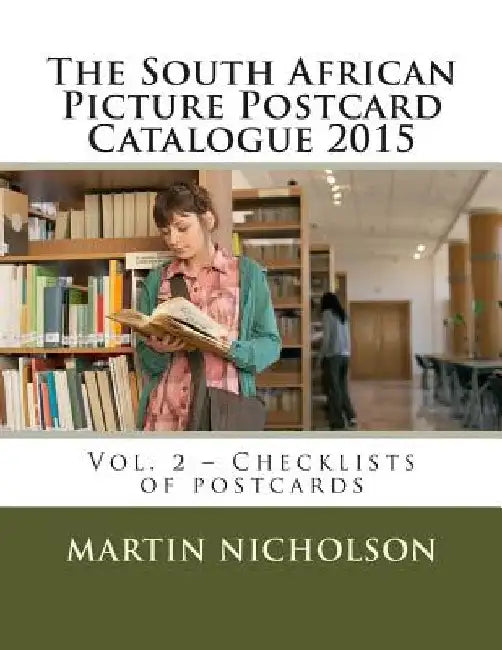 The South African Picture Postcard Catalogue 2015: Vol. 2 - Checklists of postcards by Martin P. Nicholson