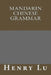 Mandarin Chinese grammar by Henry C. Lu