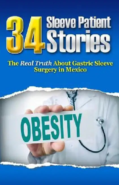 34 Sleeve Patient Stories: The real truth about Gastric Sleeve surgery in Mexico by Guillermo Alvarez