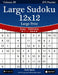 Large Sudoku 12x12 Large Print - Easy to Extreme - Volume 20 - 276 Puzzles by Nick Snels