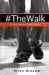 The Walk: For those who are ready to go far. by Brian Branam