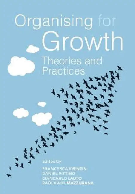 Organising for growth: theories and practices by F. Visintin