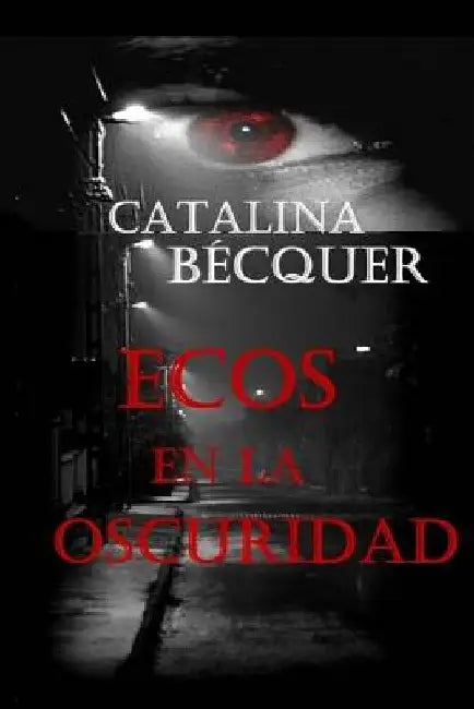 Ecos en la Oscuridad by Becquer, Catalina