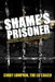 Shame's Prisoner: Overcoming the Academic and Emotional Effects of Learning Disabilities from a Teacher Who Experienced It by Cindy Lumpkin