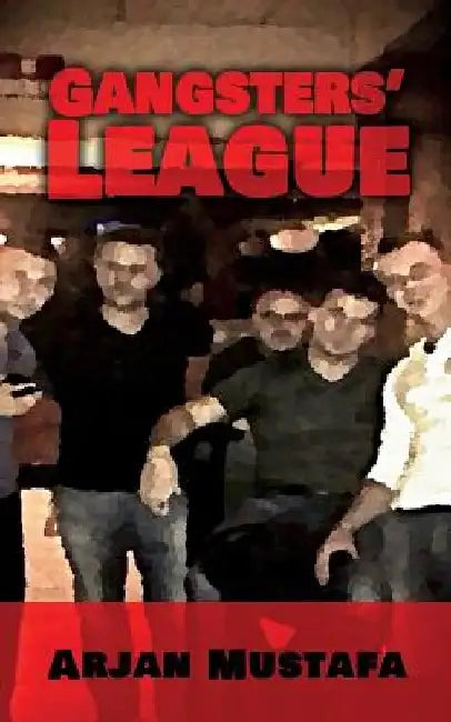 Gangsters' League by Arjan Mustafa
