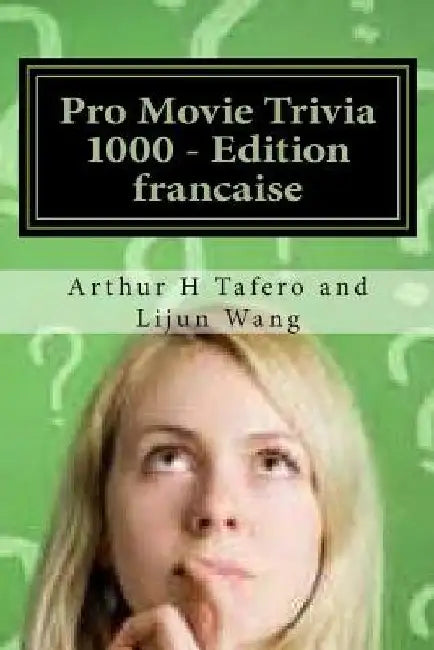 Pro Movie Trivia 1000 - Edition francaise: BONUS! Free Movie Collectibles catalogue avec chaque achat! by Wang, Lijun