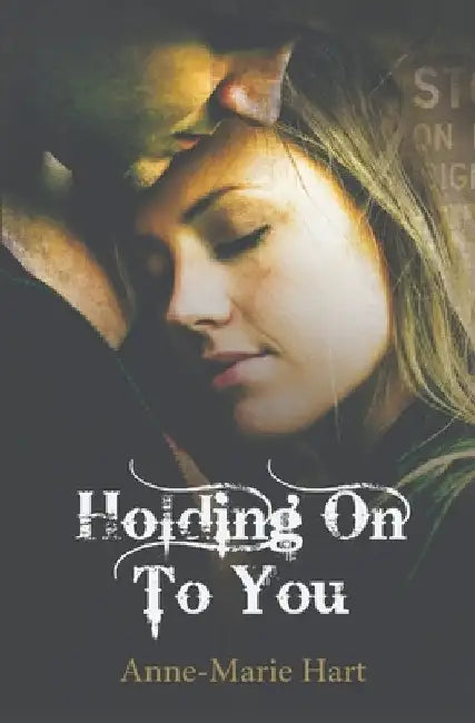 Holding On To You by Hart, Anne-Marie
