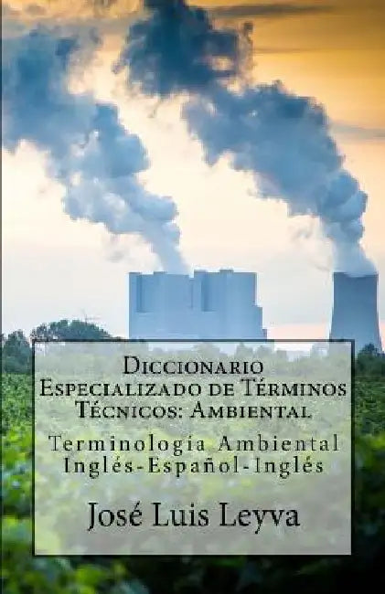 Diccionario Especializado de Términos Técnicos: Ambiental: Terminología Ambiental Inglés-Español-Inglés by Gutierrez, Roberto