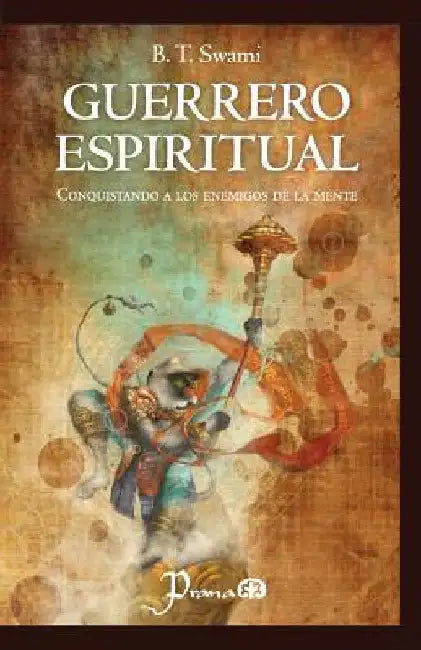 Guerrero espiritual: Conquistando a los enemigos de la mente by Swami, B. T.