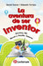 La aventura de ser inventor: Gutenberg, Bell, Marconi y Gonzalez Camarena by Torrijos, Eduardo