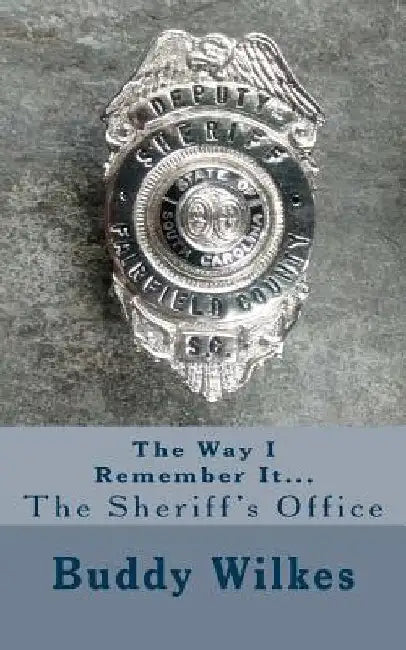 The Way I Remember It...The Sheriff's Office by Buddy Wilkes
