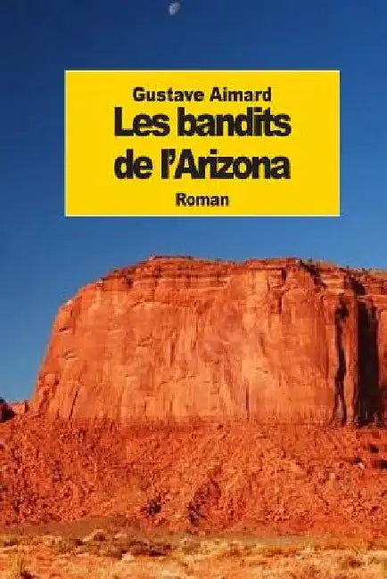 Les bandits de l'Arizona by Aimard, Gustave