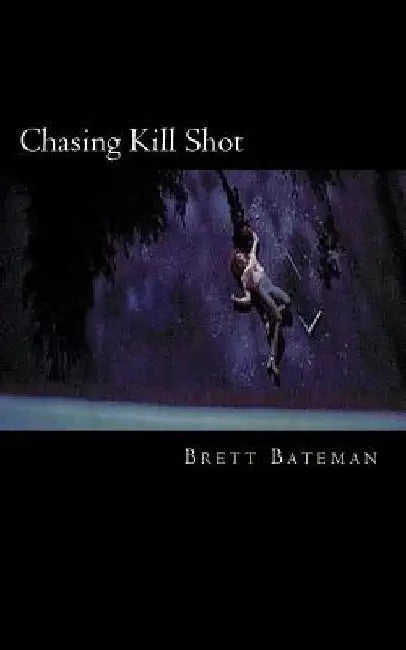 Chasing Kill Shot by Brett Bateman
