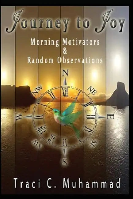 Journey To Joy: Morning Motivators & Random Observations by Jesse Muhammad