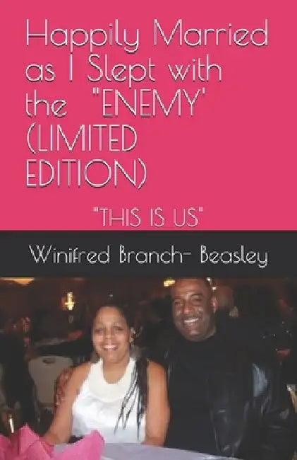 Happily Married as I slept with the "ENEMY' (LIMITED EDITION): A "Cautionary Tale" of DOMESTIC ECONOMIC ABUSE AND DIVORCE (Limited edition) by Winifred Branch