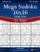 Mega Sudoku 16x16 Large Print - Easy to Extreme - Volume 34 - 276 Puzzles by Nick Snels