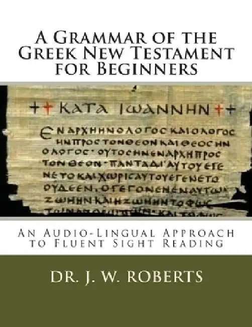 A Grammar of the Greek New Testament for Beginners by Donald L. Potter