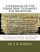 A Grammar of the Greek New Testament for Beginners by Donald L. Potter