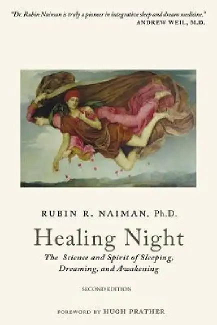 Healing Night: The Science and Spirit of Sleeping, Dreaming, and Awakening by Rubin Naiman