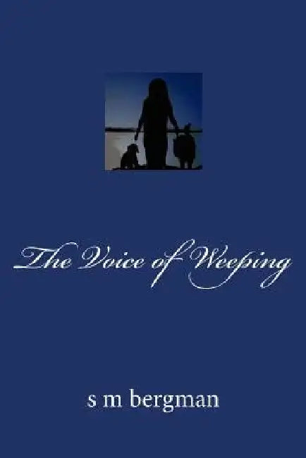The Voice of Weeping by S. M. Bergman