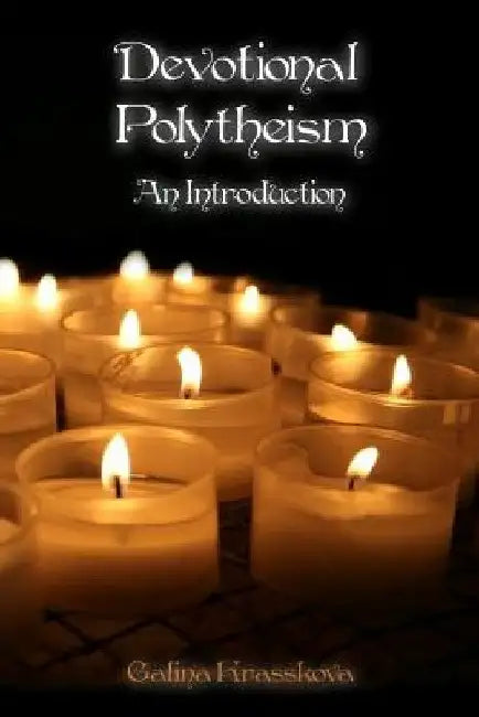 Devotional Polytheism: An Introduction by Galina Krasskova