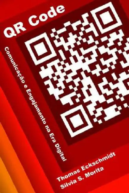 QR Code: Comunicação e Engajamento by Morita, Silvia Sayuri