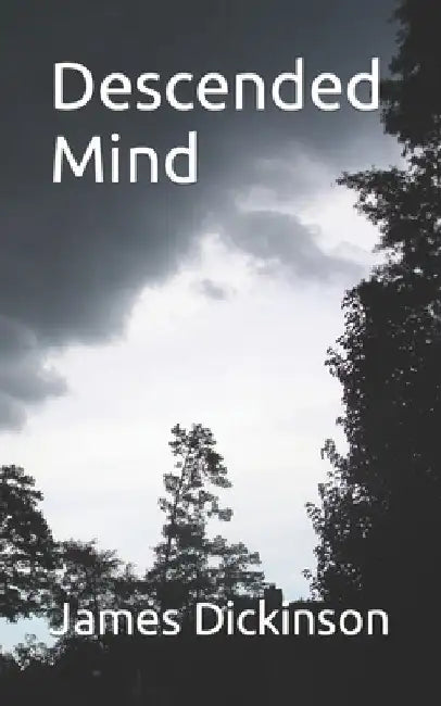 Descended Mind by James H., Jr. Dickinson