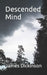 Descended Mind by James H., Jr. Dickinson