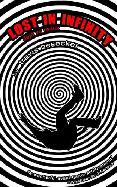 Lost in Infinity: Deja Vu Redux by Travis Besecker