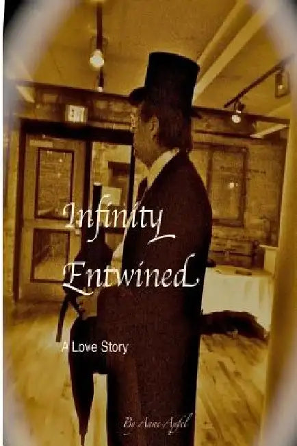 Infinity Entwined: A Poetic Love Story by George &. Anne Apfel