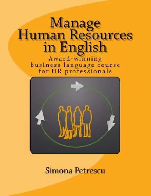 Manage Human Resources in English: Business language for HR professionals by Simona Petrescu