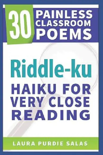 Riddle-Ku: Haiku for Very Close Reading by Marcie Flinchum Atkins