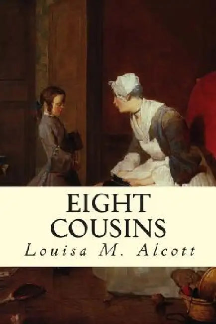 Eight Cousins by Louisa M. Alcott