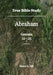 True Bible Study - Abraham Genesis 12-25 by Maura K. Hill