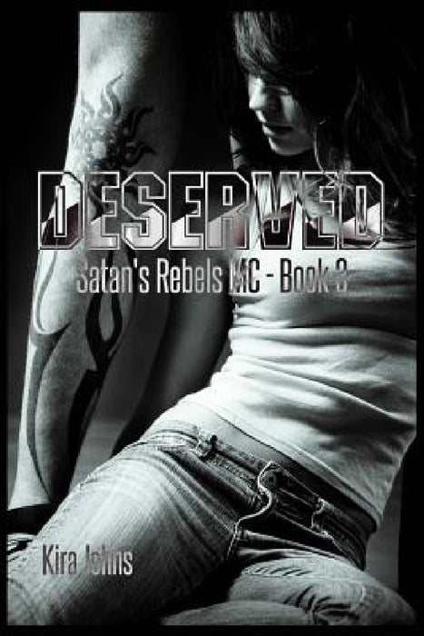 Deserved: Satan's Rebels MC Book 3 by Kira Johns