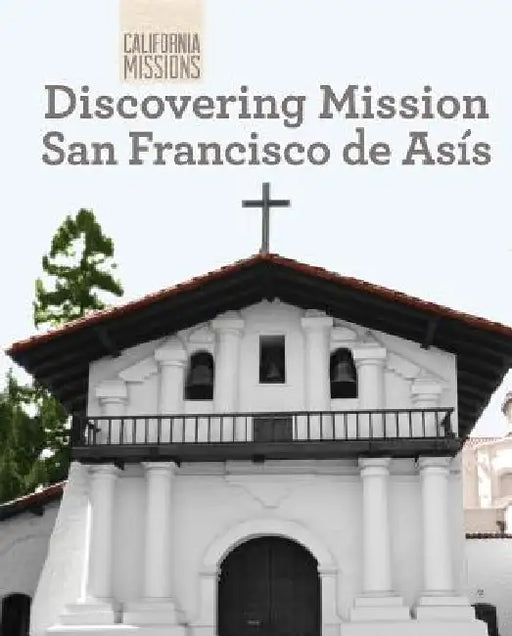 Discovering Mission San Francisco de Asís by Oscar Cantillo