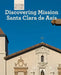 Discovering Mission Santa Clara de Asís by Sofia Nunes