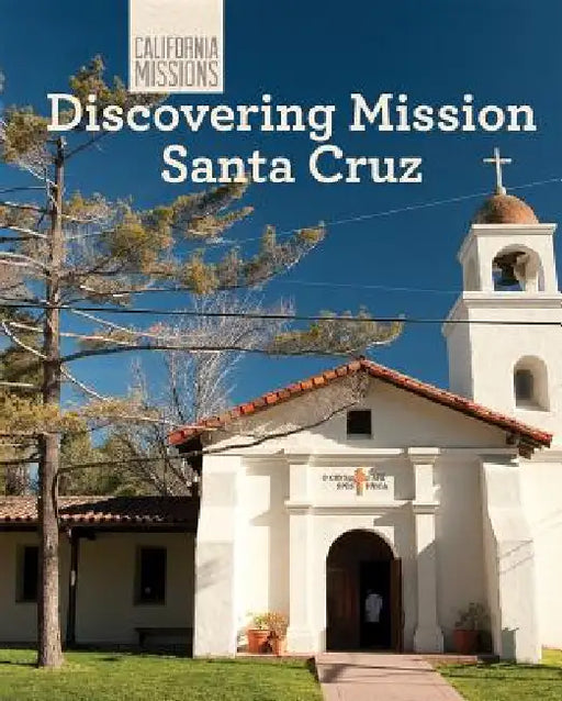 Discovering Mission Santa Cruz by Sofia Nunes