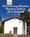 Discovering Mission Nuestra Señora de la Soledad by Zachary Anderson