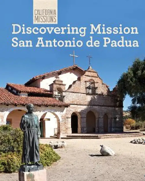 Discovering Mission San Antonio de Padua by Zachary Anderson