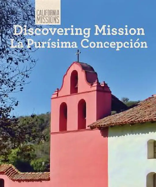 Discovering Mission La Purísima Concepción by Zachary Anderson