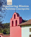 Discovering Mission La Purísima Concepción by Zachary Anderson