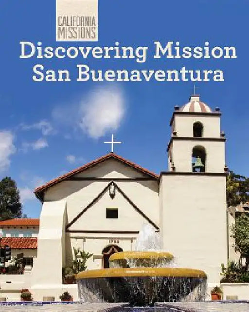 Discovering Mission San Buenaventura by Sam C. Hamilton