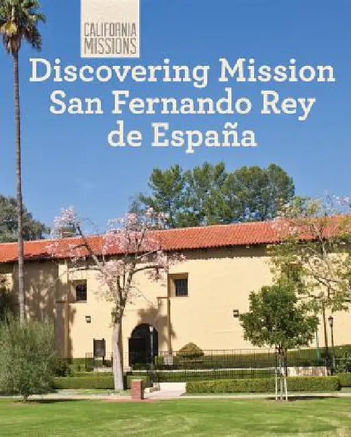 Discovering Mission San Fernando Rey de España by Oscar Cantillo