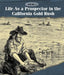 Life as a Prospector in the California Gold Rush by Kate Shoup