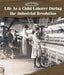 Life as a Child Laborer During the Industrial Revolution by Andrew Coddington