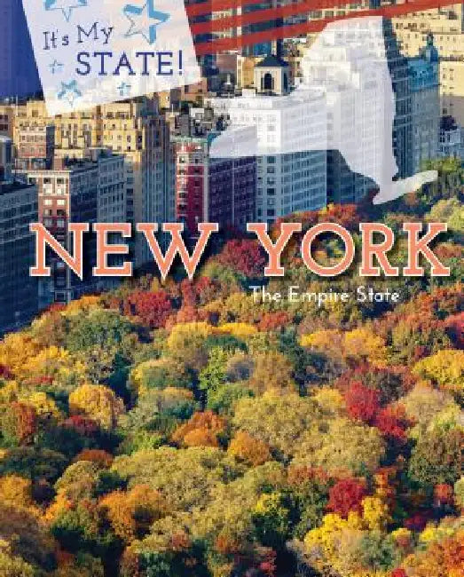 New York: The Empire State by Rachel Keranen, Dan Elish, Stephanie Fitzgerald