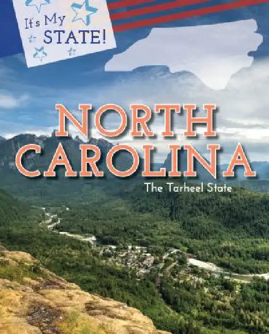 North Carolina: The Tarheel State by Anna Maria Johnson, Ann Graham Gaines, Andy Steinitz