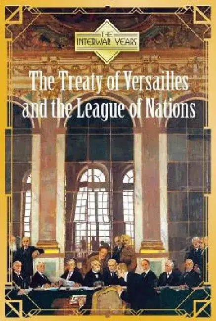 The Treaty of Versailles and the League of Nations by Ann Byers